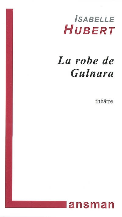 La robe de Gulnara : théâtre