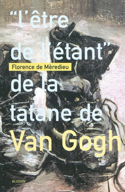 L'être de l'étant de la tatane de Van Gogh