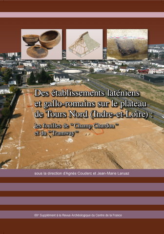 Etablissements ruraux laténiens et gallo-romains du centre de la Gaule. Vol. 3. Des établissements laténiens et gallo-romains sur le plateau de Tours Nord, Indre-et-Loire : les fouilles de Champ Chardon et du Tramway