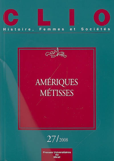 Clio : femmes, genre, histoire, n° 27. Amériques métisses