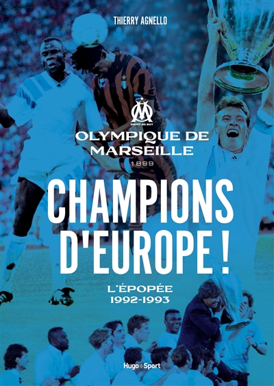 champions d'europe ! : olympique de marseille 1899, l'épopée 1992-1993
