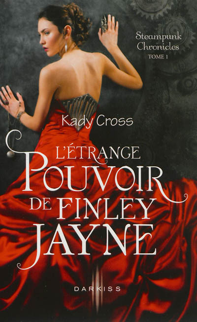 Steampunk chronicles. Vol. 1. L'étrange pouvoir de Finley Jayne