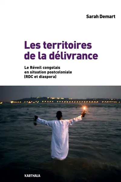 Les territoires de la délivrance : le réveil congolais en situation postcoloniale : RDC et diaspora