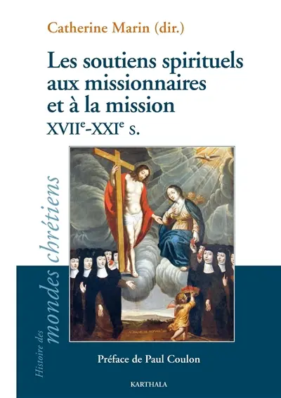 Les soutiens spirituels aux missionnaires et à la mission, XVIIe-XXIe s.