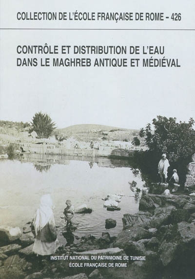 Contrôle et distribution de l'eau dans le Maghreb antique et médiéval