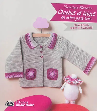 Crochet et tricot en coton pour bébé : 30 modèles doux et colorés