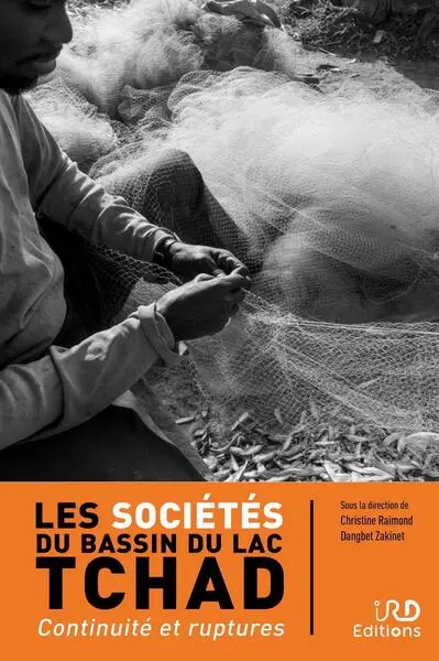 Les sociétés du bassin du lac Tchad : continuité et ruptures Les sociétés du bassin du lac Tchad : continuité et ruptures