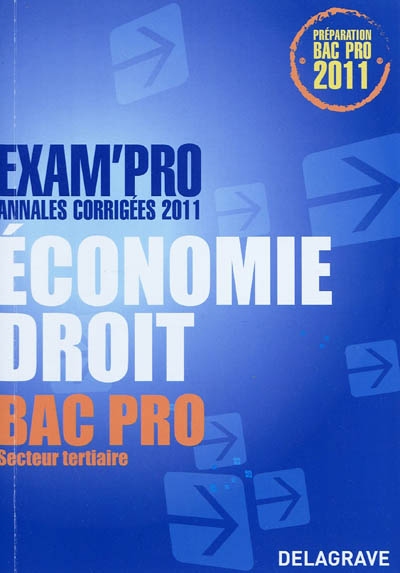 Economie droit, bac pro secteur tertiaire : annales corrigées 2011 : préparation bac pro 2011