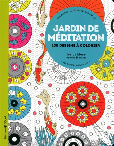 Jardin de méditation : aux sources du bien-être : 100 dessins à colorier