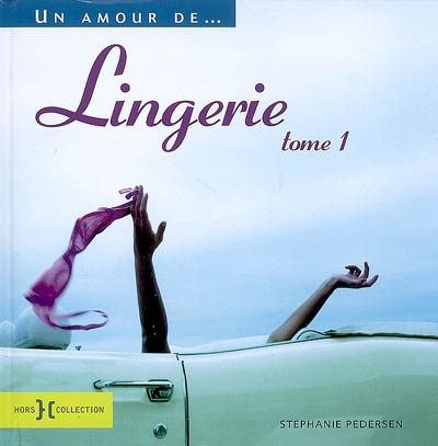 Un amour de... lingerie. Vol. 1