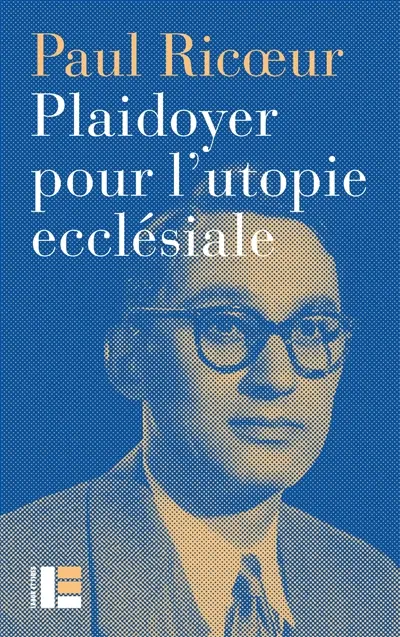 Plaidoyer pour l'utopie ecclésiale : conférence de Paul Ricoeur (1967)