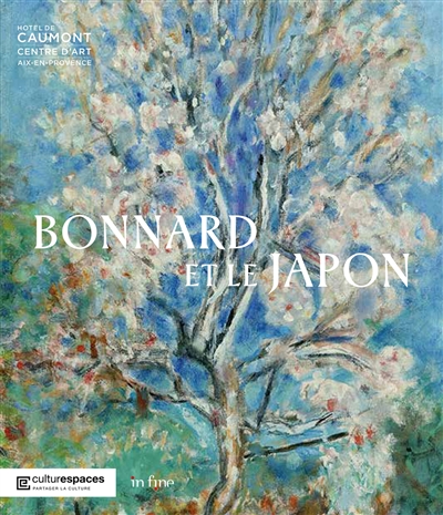 Bonnard et le Japon : exposition, Aix-en-Provence, Caumont Centre d'art, du 3 mai au 6 octobre 2024