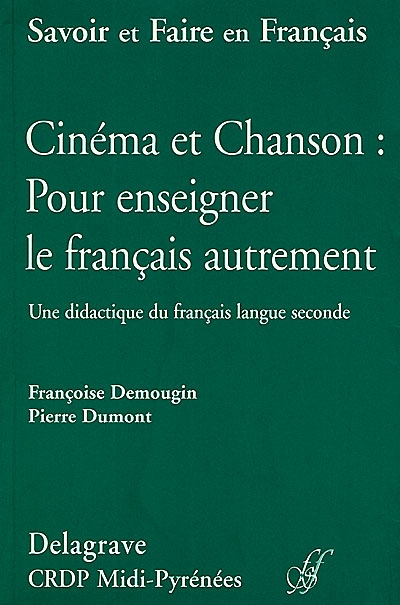 Cinéma et chanson : pour enseigner le français autrement, une didactique du français langue seconde