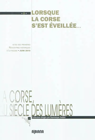 Lorsque la Corse s'est éveillée : actes des premières Rencontres historiques d'Ile-Rousse, 26 et 27 juin 2010