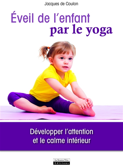 Eveil de l'enfant par le yoga : développer l'attention et le calme intérieur