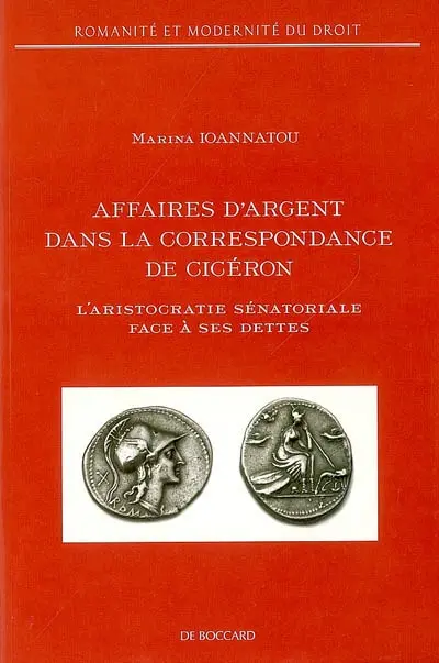 Affaires d'argent dans la correspondance de Cicéron : l'aristocratie sénatoriale face à ses dettes