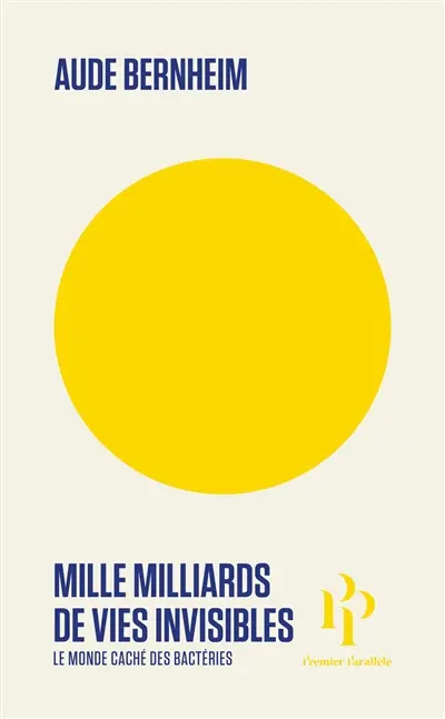 Mille milliards de vies invisibles : le monde caché des bactéries