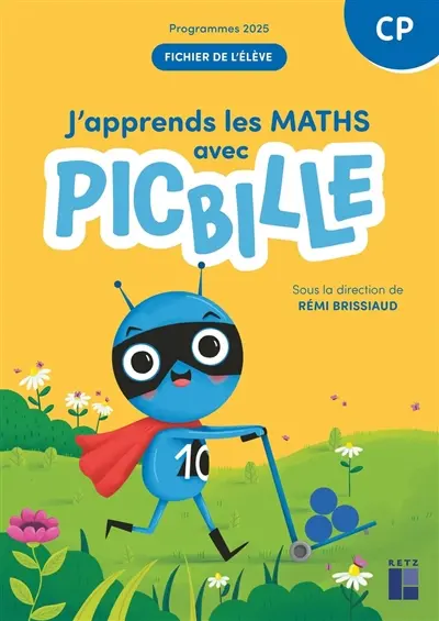 J'apprends les maths avec Picbille, CP : fichier de l'élève : programmes 2025
