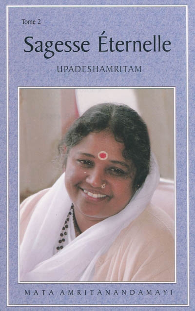 Sagesse éternelle : entretiens avec Sri Mata Amritanandamayi Dévi. Vol. 2