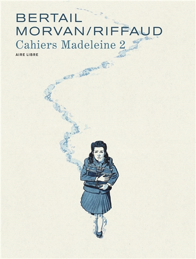 Cahiers Madeleine. Vol. 2. Madeleine, résistante. Vol. 2