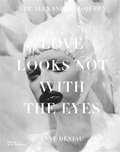 Love looks not with the eyes : Lee Alexander McQueen