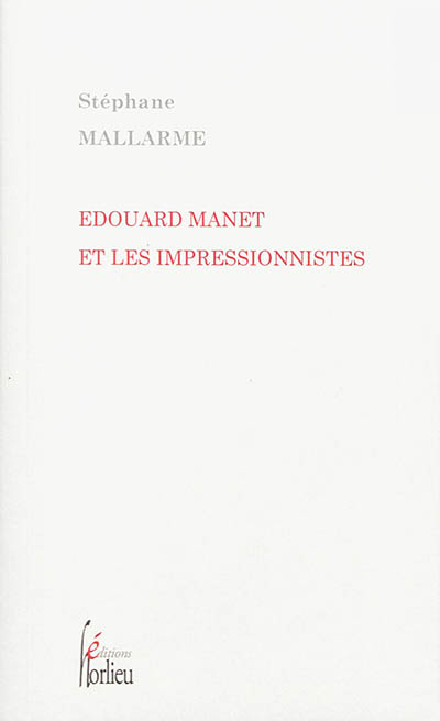 Les impressionnistes et Edouard Manet. Edouard Manet et les impressionnistes
