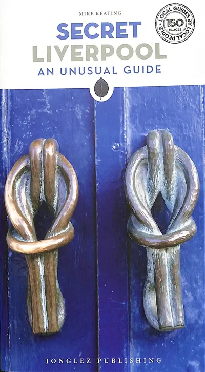 Secret Liverpool : an unusual guide