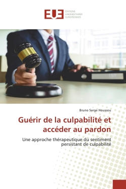Guérir de la culpabilité et...