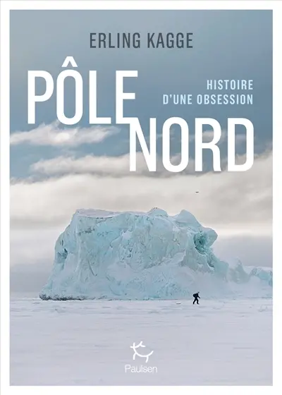 Pôle Nord : histoire d'une obsession