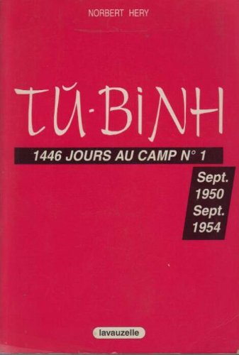 Tu-Binh : 1446 jours au camp n° 1, septembre 1950-septembre 1954