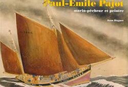 Paul-Emile Pajot : marin-pêcheur et peintre, 1873-1929