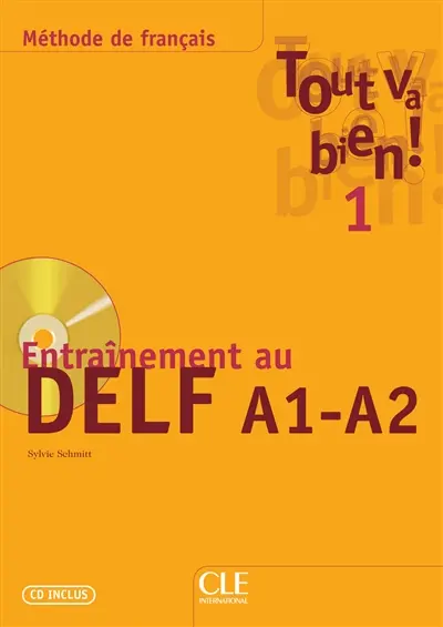 Tout va bien ! 1 : entraînement au DELF A1-A2 : cahier d'exercices