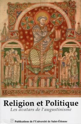 Religion et politique : les avatars de l'augustinisme, actes du colloque