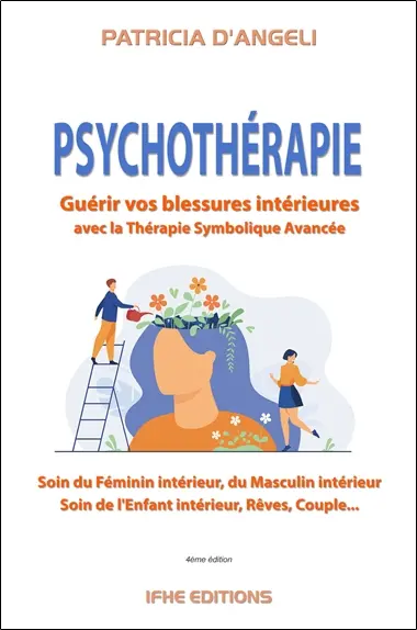 Psychothérapie : guérir vos blessures intérieures avec la thérapie symbolique avancée : soin du féminin intérieur, du masculin intérieur, soin de l'enfant intérieur, rêves, couple... Psychothérapie : guérir vos blessures intérieures avec la thérapie symbolique avancée : soin du féminin intérieur, du masculin intérieur, soin de l'enfant intérieur, rêves, couple...