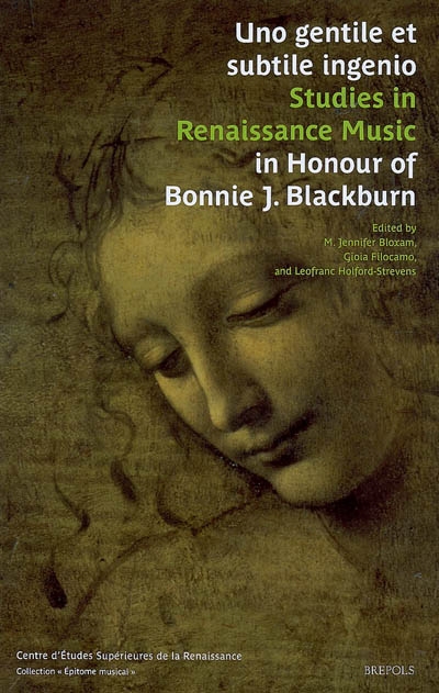 Uno gentile et subtile ingenio : studies in Renaissance music in honour of Bonnie J. Blackburn