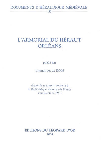 L'armorial du héraut d'Orléans : d'après le manuscrit conservé à la Bibliothèque nationale de France sous la cote fr 5931