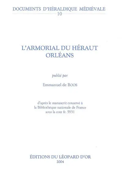 L'armorial du héraut d'Orléans : d'après le manuscrit conservé à la Bibliothèque nationale de France sous la cote fr 5931