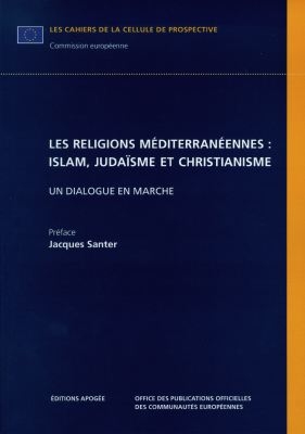 Les religions méditerranéennes : islam, judaïsme, christianisme : un dialogue en marche