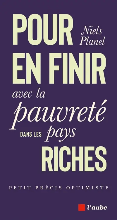 Pour en finir avec la pauvreté dans les pays riches : petit précis optimiste