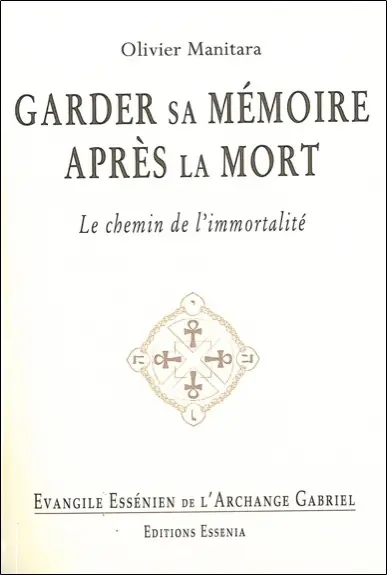 Evangile essénien de l'archange Gabriel. Vol. 22. Garder sa mémoire après la mort : le chemin de l'immortalité