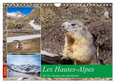 Les Hautes-Alpes sur les chemins des marmottes (Calendrier mural 2026 DIN A4 vertical), CALVENDO calendrier mensuel : A la découverte des chemins des Heutes-Alpes