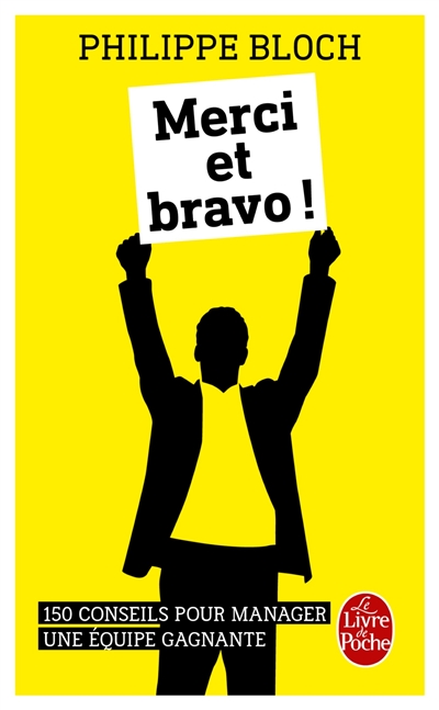 Merci et bravo ! : 150 conseils pour manager une équipe gagnante