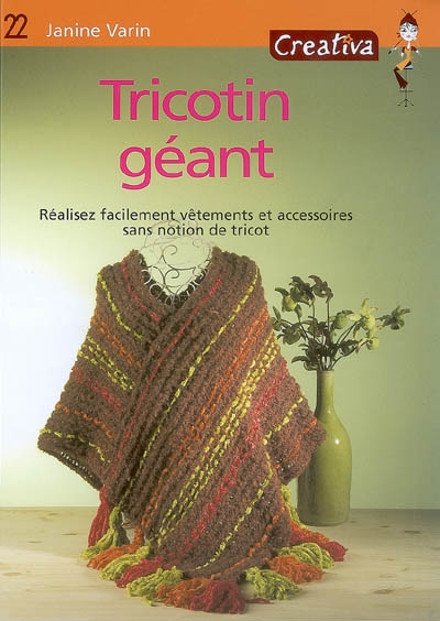 Tricotin géant : réalisez facilement vêtements et accessoires sans notion de tricot