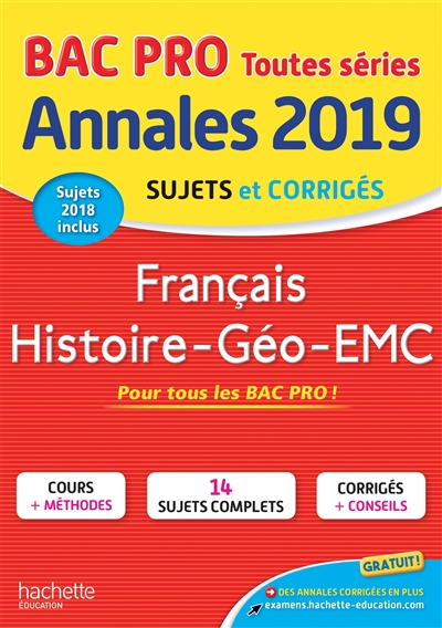 Français, histoire géo, EMC, bac pro toutes séries : annales 2019, sujets et corrigés, sujets 2018 inclus