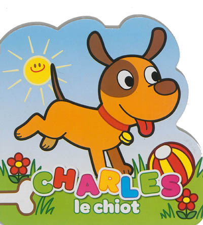Mes petits amis les animaux. Charles le chiot