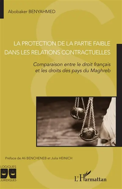 La protection de la partie faible dans les relations contractuelles : comparaison entre le droit français et les droits des pays du Maghreb
