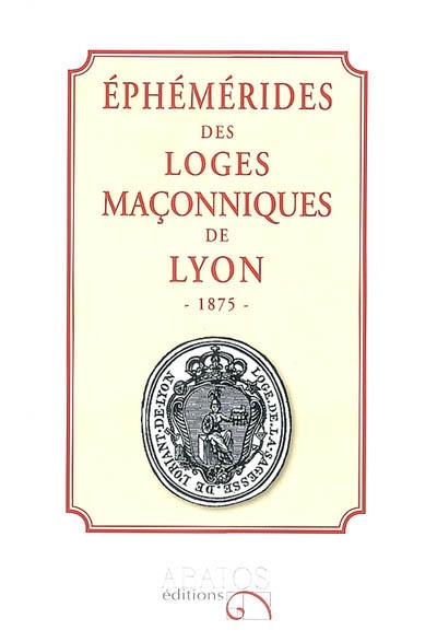 Ephémérides des loges maçonniques de Lyon : 1875
