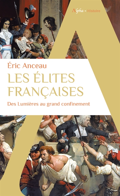 Les élites françaises : des Lumières au grand confinement - Eric Anceau