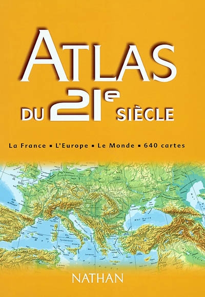 Atlas du 21e siècle : la France, l'Europe, le monde