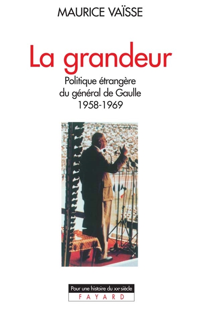 La grandeur : la politique étrangère du général de Gaulle (1958-1969)